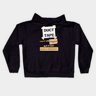 Duck Tape Can't Fix Stupid It Can Muffle The Sound Kids Hoodie